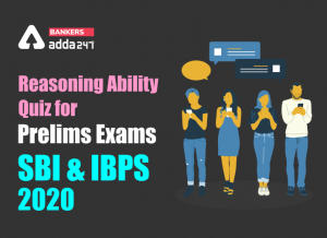 Reasoning Ability Quiz for Prelims Exams- SBI & IBPS 2020- 17th November