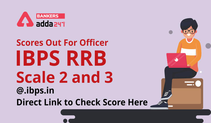 IBPS RRB Scores Out For Officer Scale 2 and 3 @.ibps.in: Direct Link to Check Scorecard Here_40.1