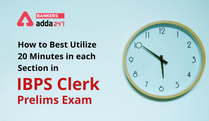 How to Best Utilize 20 minutes in each Section In IBPS Clerk Prelims 2020: What to start and What to leave?_40.1