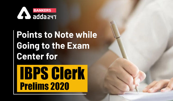 Points to note while going to the Exam Center for IBPS Clerk Prelims 2020_40.1