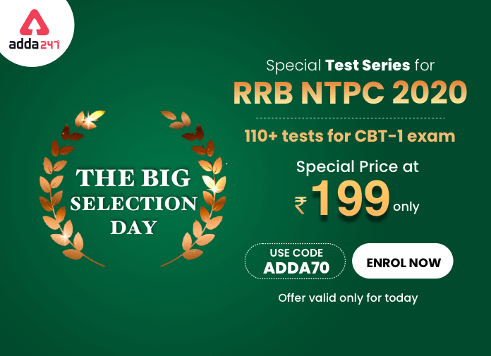 The Big Selection Day!! RRB NTPC 2020 Special Test Series | 110+Mocks @199 Only : Use Code ADDA70_40.1