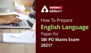 How To Prepare English Language Paper For SBI PO Mains Exam 2021?