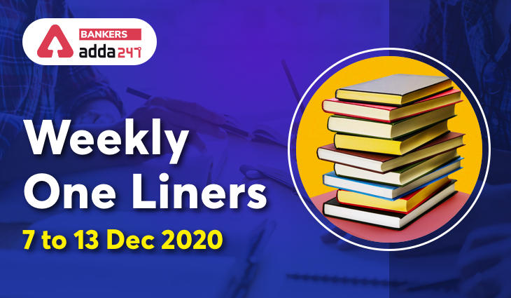 Weekly Current Affairs One-Liners | 07th December to 13th of December 2020_40.1