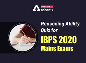 Reasoning Ability Quiz for IBPS 2020 Mains Exams- 22nd December