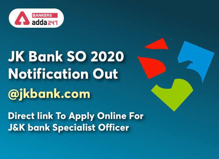 JK Bank SO 2020 Notification Out @jkbank.com: Direct link To Apply Online For J&K bank Specialist Officer_40.1