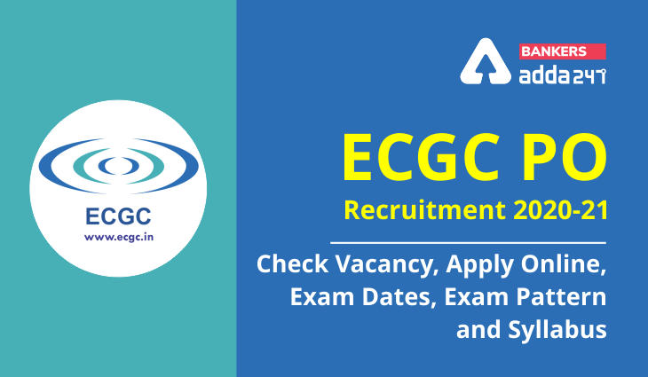ECGC PO Recruitment 2021: Check Vacancy, Apply Online, Exam Dates, Exam Pattern and Syllabus_40.1