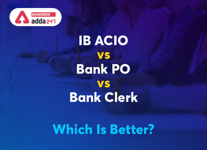 IB ACIO vs Bank PO vs Bank Clerk- Which Is Better?_40.1