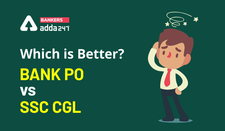 Bank PO VS SSC CGL: Which is better?_40.1
