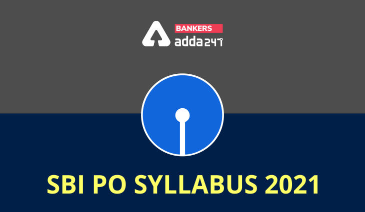 Sbi Po Syllabus 2021 Subject Wise Exam Pattern Syllabus Pdfs