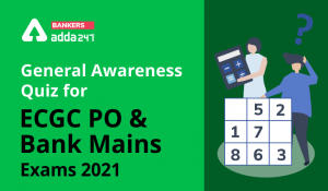 General Awareness Quiz for ECGC PO & Bank Mains Exams 2021- 8th January