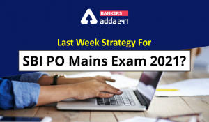 Last Week Strategy For SBI PO Mains Exam 2021?