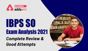 IBPS SO Exam Analysis 2021: Complete Review And Good Attempts
