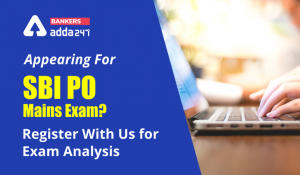 Appearing For SBI PO Mains Exam? Register With Us For Exam Analysis