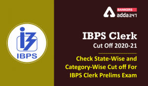 IBPS Clerk Cut Off 2021: Check Previous Year Prelims, Mains State-Wise Cut off