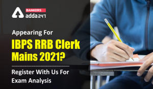 Appearing For IBPS RRB Clerk Mains 2021? Register With Us For Exam Analysis