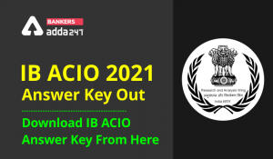 IB ACIO 2021 Answer Key Out: Download IB ACIO Answer Key From Here