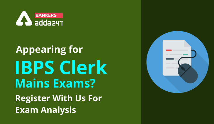 Appearing for IBPS Clerk Mains Exam 2021? Register Here For Exam Analysis_40.1