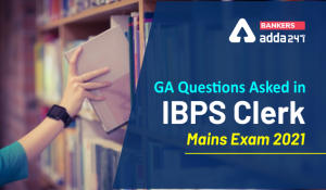 General Awareness Questions Asked in IBPS Clerk Mains Exam 2021