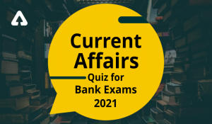 Current Affairs Quiz for Bank Exams 2021: 21st May