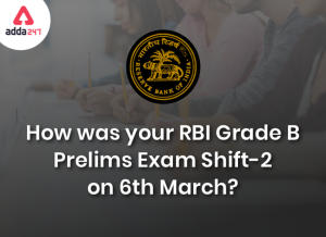 How was your RBI Grade B Prelims Exam Shift-2 on 6th March?