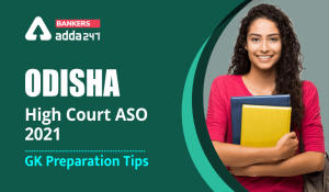 Odisha High Court ASO 2021: General Knowledge Preparation Tips
