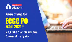 Appearing for ECGC PO Exam 2021? Register with us for exam analysis.