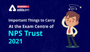 Important Things to Carry At the Exam Centre of NPS Trust 2021