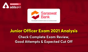 Saraswat Bank- Junior Officer Exam 2021 Analysis: Check Complete Exam Review, Good Attempts & Expected Cut Off