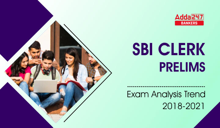 SBI Clerk Prelims Exam Analysis Trend for Last 4 Years (2018-2021)_40.1