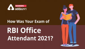 How Was Your Exam of RBI Office Attendant 2021?