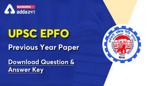 UPSC EPFO Previous Year Question Paper: Download Question PDFs
