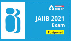 JAIIB Exam Date 2021 Postponed: Check Official Notice and Exam Dates