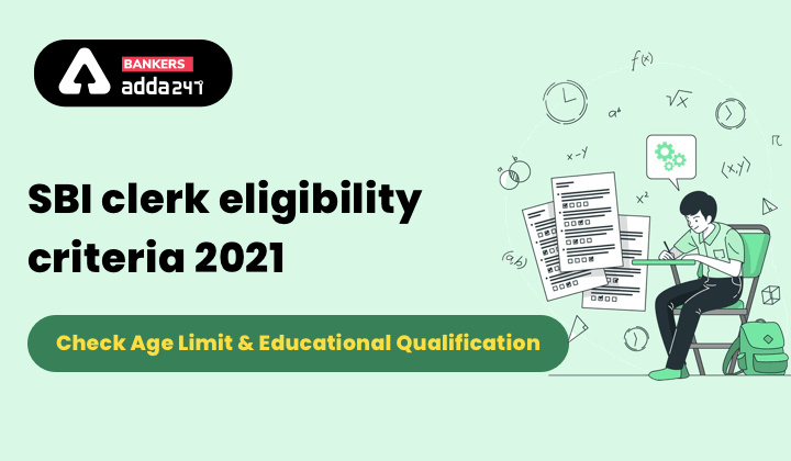 SBI clerk eligibility criteria 2021: Check Age Limit & Educational Qualification_40.1