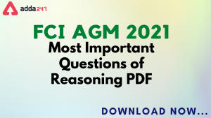 FCI AGM Study Material 2021: Reasoning with Solution Free PDF