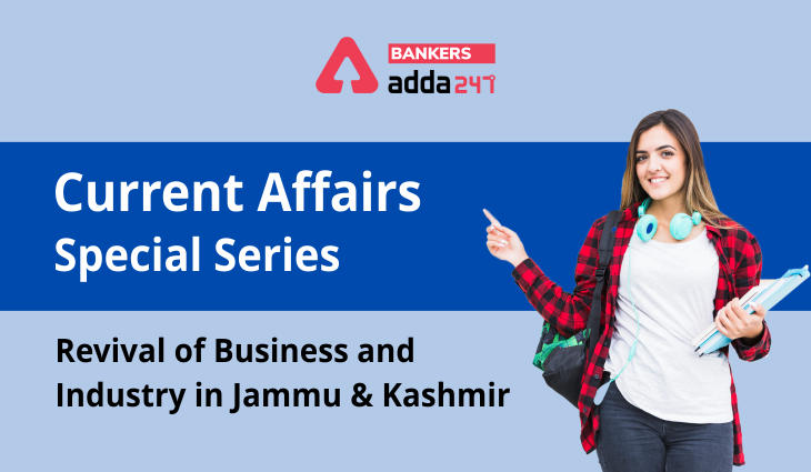 Revival of Business and Industry in Jammu & Kashmir: Current Affairs Special Series_40.1