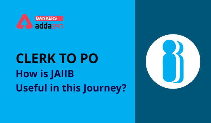 How JAIIB is useful for Both Bank POs & Bank Clerk? Read Complete Details Here_40.1