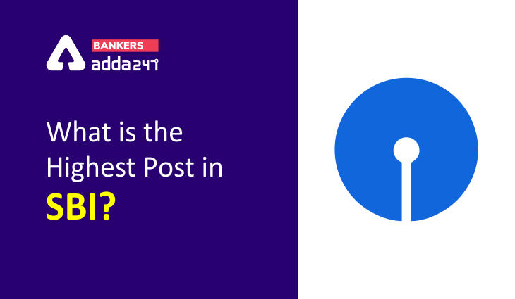 What is the highest post in SBI?