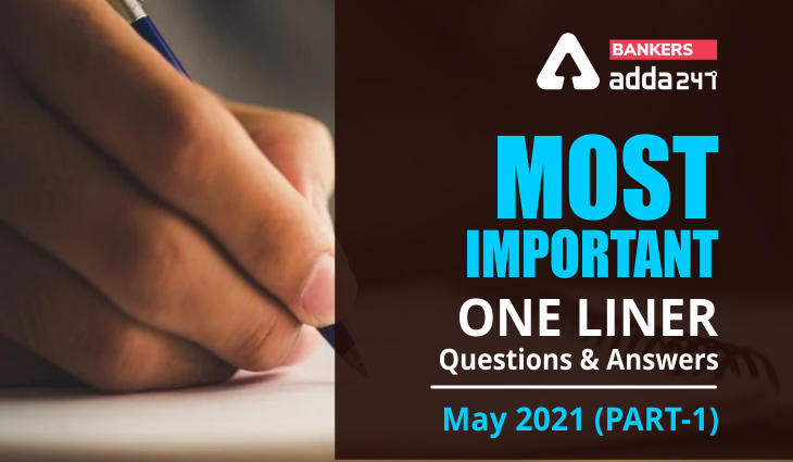 Current Affairs One Liners Questions and Answers of May 2021 (Part-1): Download PDF_40.1
