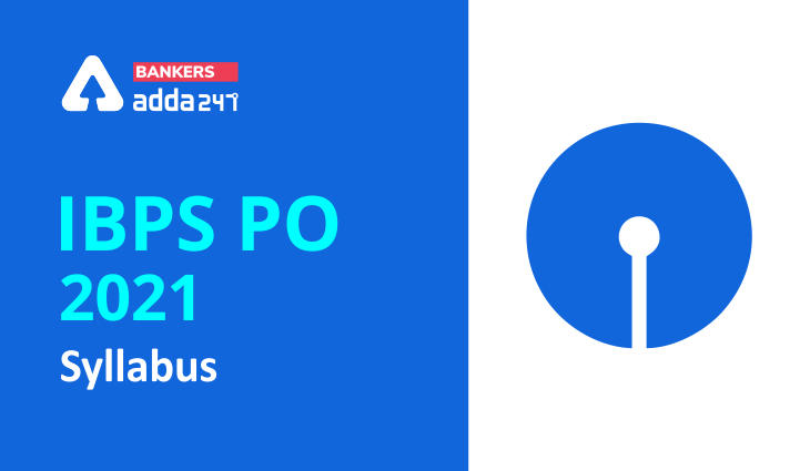 IBPS PO Syllabus & Exam Pattern 2021 For Prelims & Mains Exam_40.1