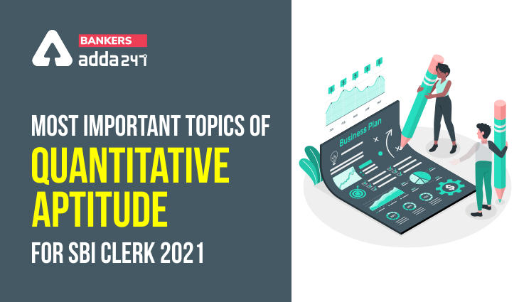 Most Important Topics Of Quantitative Aptitude For SBI Clerk 2021: Quantitative Aptitude Practice Set_40.1