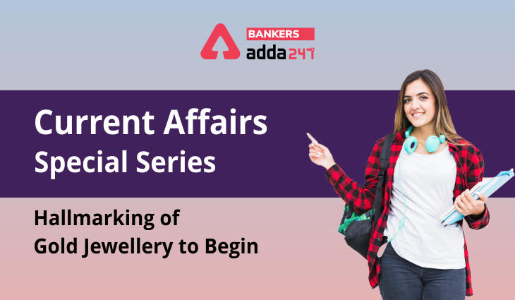 Hallmarking of Gold Jewellery to begin: Current Affairs Special Series_40.1