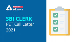 SBI Clerk PET Call Letter 2021 Released at Candidate’s E-mail ID
