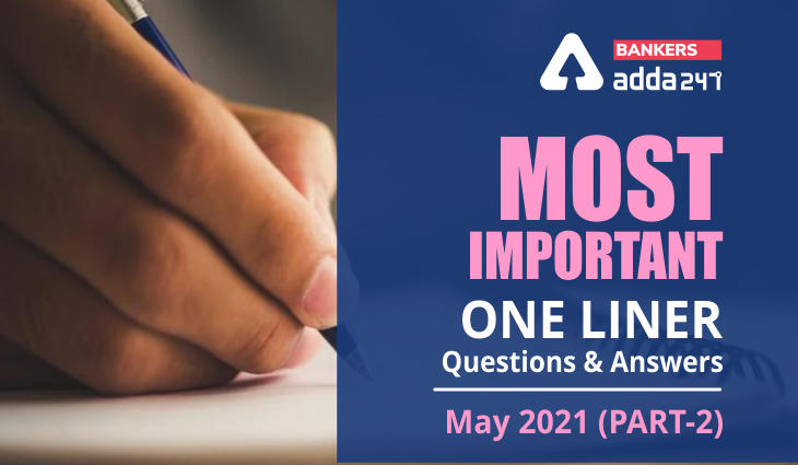 Current Affairs One Liners Questions and Answers of May 2021 (Part-2): Download PDF_40.1