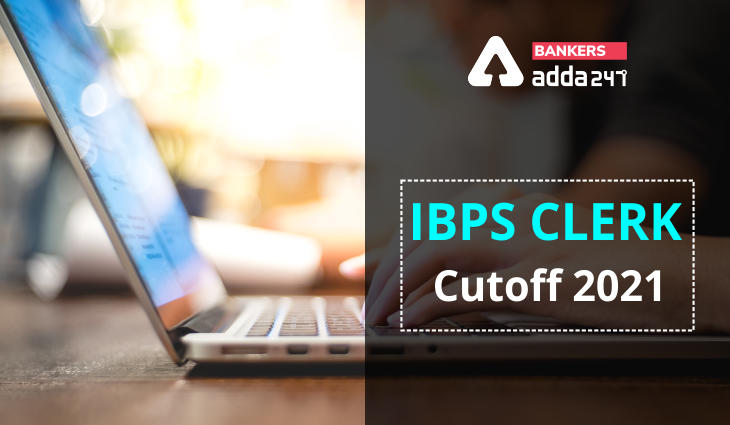 IBPS Clerk Cut off 2021, Expected & Previous Year Cut off Marks_40.1