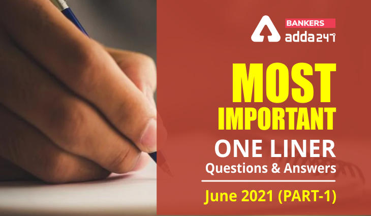 Current Affairs One Liners Questions and Answers of June 2021 (Part-1): Download PDF_40.1
