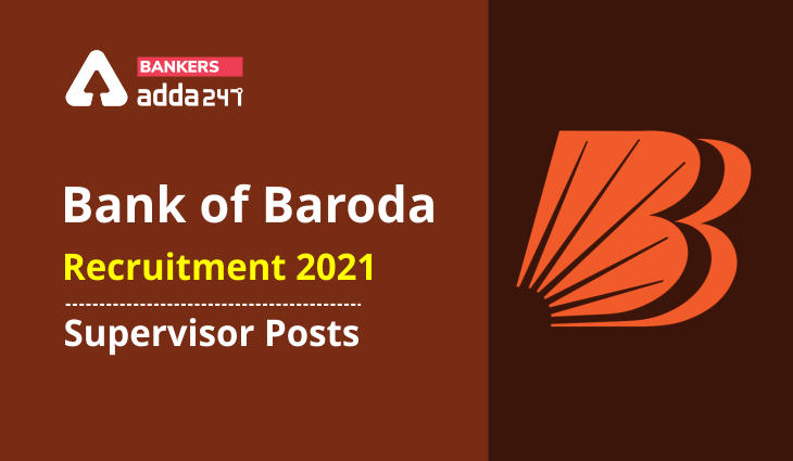 Bank of Baroda (BOB) Recruitment 2021: Apply for Supervisor Posts, Notification PDF Out @bankofbaroda.in_40.1