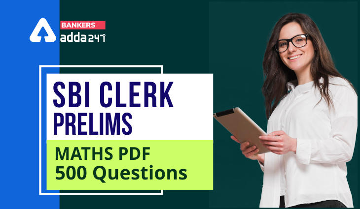 Most Expected Maths 500 Practice Questions PDF for SBI Clerk Prelims Exam 2021: Download Now!_40.1