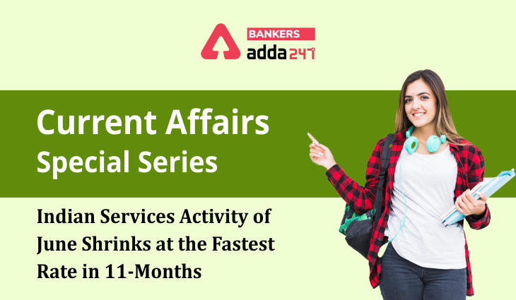 Indian services activity of June shrinks at the fastest rate in 11-months: Current Affairs Special Series_40.1