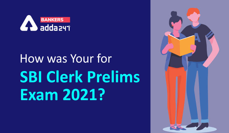 How was Your for SBI Clerk Prelims Exam 2021?_40.1