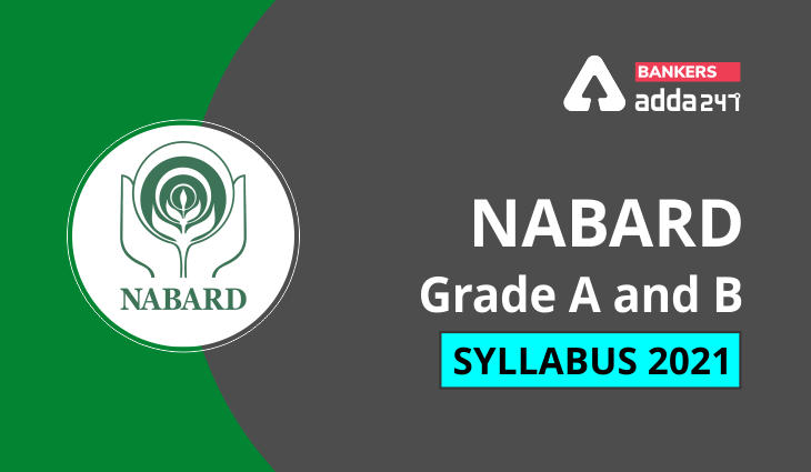 NABARD Grade A Syllabus & Exam Pattern 2021 PDF For Prelims, Mains Syllabus_40.1